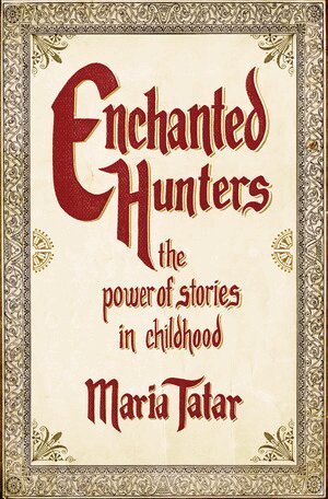 Maria Tatar - Enchanted Hunters, Inbunden