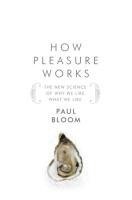 bokomslag How Pleasure Works: The New Science of Why We Like What We Like