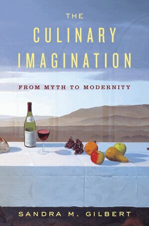 Sandra M. Gilbert - Culinary Imagination, Inbunden