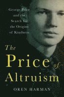 The Price of Altruism: George Price and the Search for the Origins of Kindness