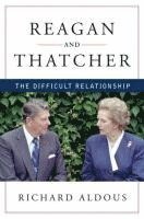 Reagan and Thatcher: The Difficult Relationship