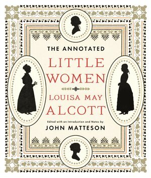 Louisa May Alcott, John Matteson - Annotated Little Women, Inbunden