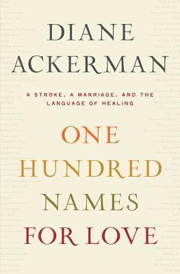 bokomslag One Hundred Names for Love: A Stroke, a Marriage, and the Language of Healing