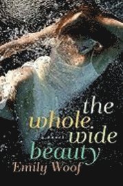 Emily Woof - Whole Wide Beauty, Inbunden