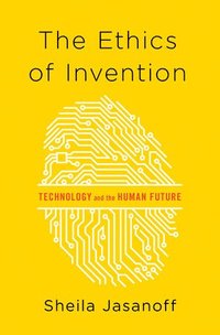 bokomslag The Ethics of Invention: Technology and the Human Future