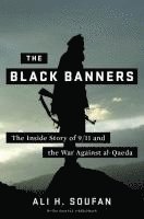 Ali Soufan - The Black Banners: The Inside Story of 9/11 and the War Against Al-Qaeda, Inbunden