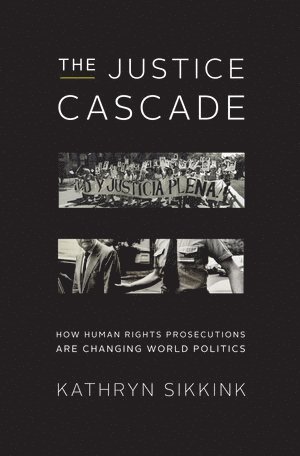 Kathryn Sikkink - Justice Cascade, Inbunden