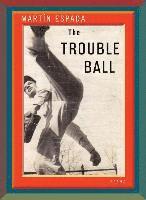 bokomslag The Trouble Ball: Poems