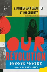 bokomslag Our Revolution: A Mother and Daughter at Midcentury