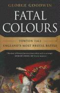 bokomslag Fatal Colours: Towton 1461 - England's Most Brutal Battle