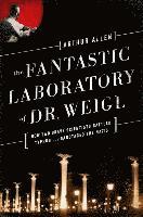 bokomslag The Fantastic Laboratory of Dr. Weigl