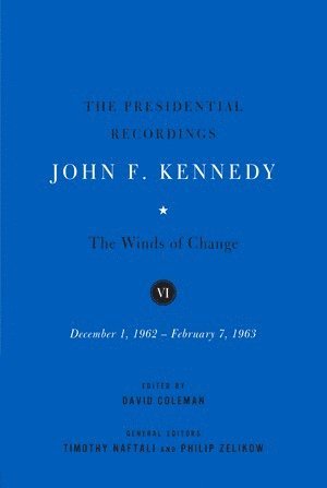 Presidential Recordings: John F. Kennedy Volumes IV-VI