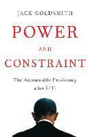 Jack Goldsmith - Power and Constraint, Inbunden
