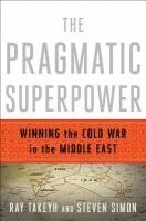 bokomslag The Pragmatic Superpower: Winning the Cold War in the Middle East