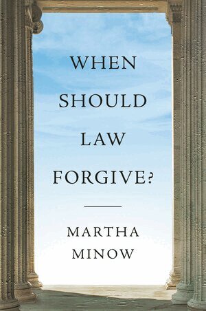 Martha Minow - When Should Law Forgive?, Inbunden