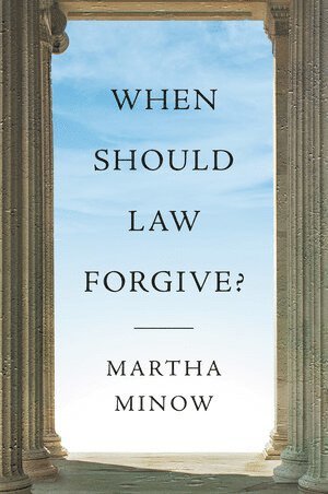 bokomslag When Should Law Forgive?