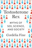 bokomslag Testosterone Rex - Myths Of Sex, Science, And Society