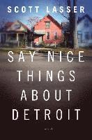 bokomslag Say Nice Things about Detroit