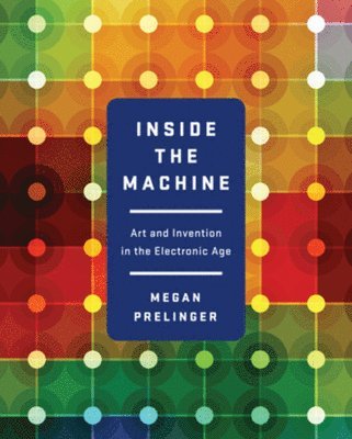 Megan Prelinger - INSIDE THE MACHINE, Inbunden