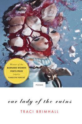 Traci Brimhall - Our Lady of the Ruins: Poems, Häftad