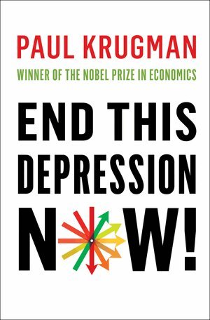 Paul Krugman - End This Depression Now!, Inbunden