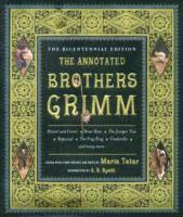 Jacob Grimm, Wilhelm Grimm, Maria Tatar - Annotated Brothers Grimm, Inbunden