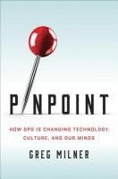 bokomslag Pinpoint: How GPS Is Changing Technology, Culture, and Our Minds