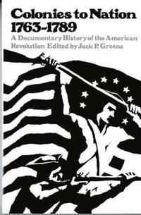 bokomslag Colonies to Nation, 1763-1789: A Documentary History of the American Revolution