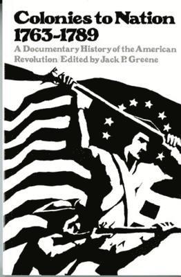 bokomslag Colonies to Nation, 1763-1789: A Documentary History of the American Revolution
