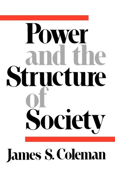 James S. Coleman - Power and the Structure of Society, Häftad