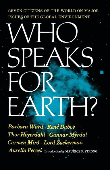 Barbara Ward, René Dubos, Thor Heyerdahl, Gunnar Myrdal, Carmen Miro, Lord Zuckerman, Aurelio Peccei - Who Speaks for Earth?, Häftad