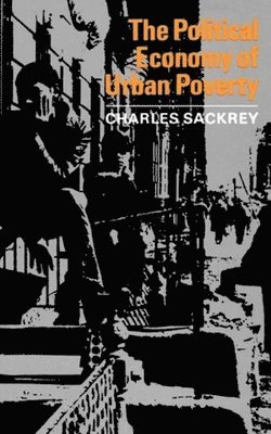 Charles Sackrey - Political Economy of Urban Poverty, Häftad