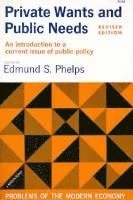 Professor Phelps, Edmund S., Professor Phelps, Edmund S. - Private Wants and Public Needs, Häftad