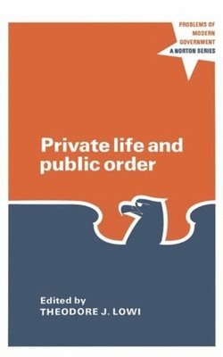 Theodore J. Lowi, Theodore J. Lowi - Private Life and Public Order, Häftad