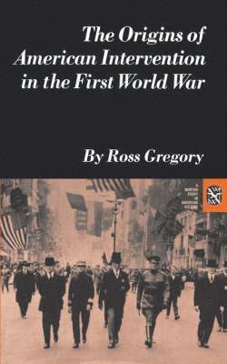 bokomslag The Origins of American Intervention in the First World War