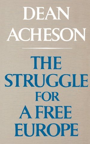 Dean Acheson - Struggle For A Free Europe, Häftad