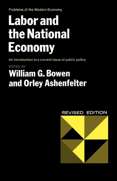 William G. Bowen, Orley Ashenfelter, William G. Bowen - Labor and the National Economy, Häftad