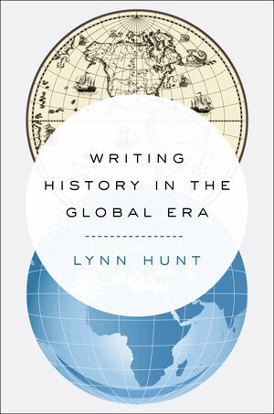 Lynn Hunt - Writing History in the Global Era, Inbunden