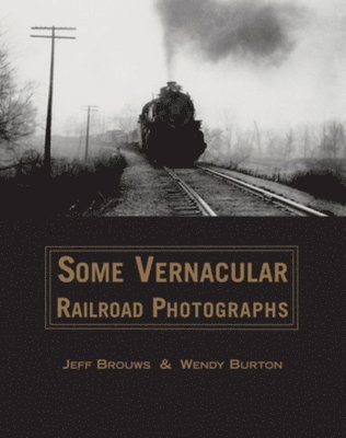 Some Vernacular Railroad Photographs 1