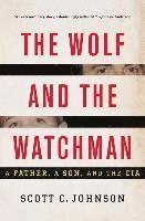 bokomslag The Wolf and the Watchman: A Father, a Son, and the CIA