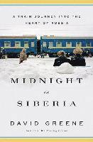 bokomslag Midnight in Siberia: A Train Journey Into the Heart of Russia