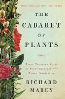 bokomslag The Cabaret of Plants: Forty Thousand Years of Plant Life and the Human Imagination