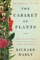 Cabaret Of Plants - Forty Thousand Years Of Plant Life And The Human Imagination 1