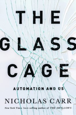 Nicholas Carr - GLASS CAGE, Inbunden