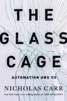 bokomslag The Glass Cage: Automation and Us