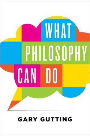 Gary Gutting - What Philosophy Can Do, Inbunden