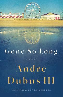Andre Dubus - Gone So Long, Inbunden