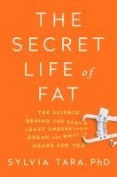 bokomslag The Secret Life of Fat - The Science Behind the Body`s Least Understood Organ and What It Means for You