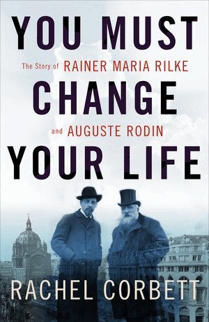 Rachel Corbett - You Must Change Your Life, Inbunden