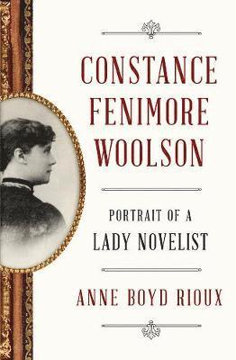 Anne Boyd Rioux - Constance Fenimore Woolson, Inbunden
